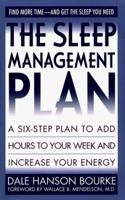 The Sleep Management Plan: A Six-Step Plan to Add Hours to Your Week and Increase Your Energy 0062501100 Book Cover