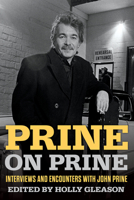 Prine on Prine: Interviews and Encounters with John Prine 1641606304 Book Cover
