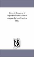 Lives of the Queens of England Before the Norman Conquest 1425552102 Book Cover