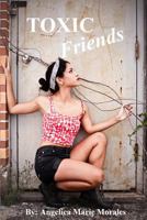 Toxic Friends 1505888883 Book Cover