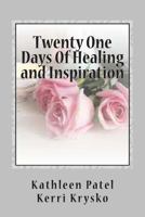 Twenty One Days of Healing and Inspiration: For Anyone Who Has Suffered Abuse 1493580655 Book Cover