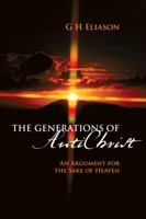 The Generations of Antichrist: An Argument for the Sake of Heaven 1432765507 Book Cover