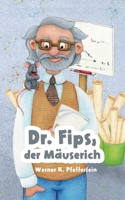 Dr. Fips, der Mäuserich (German Edition) 3384262581 Book Cover