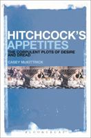 Hitchcock's Appetites: The Corpulent Plots of Desire and Dread 1501339567 Book Cover