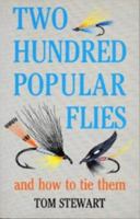 Two Hundred Popular Flies and How to Tie Them 0713634057 Book Cover