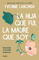 La hija que fui, la madre que soy / The Daughter I Was, the Mother I Am (Spanish Edition) 8425372011 Book Cover