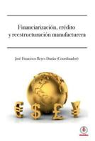 Financiarizacion, credito y reestructuracion manufacturera 1946035068 Book Cover