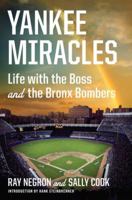 Yankee Miracles: Life with the Boss and the Bronx Bombers 0871404613 Book Cover