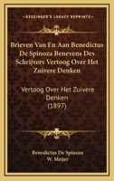 Brieven Van En Aan Benedictus De Spinoza Benevens Des Schrijvers Vertoog Over Het Zuivere Denken: Vertoog Over Het Zuivere Denken (1897) 1160719233 Book Cover