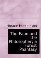 The Faun and the Philosopher; A Forest Phantasy 0530608960 Book Cover