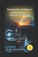 Emotionally Intelligent Leadership in a Tech-Driven World: Harnessing the EI/AI Nexus to Build Smarter Teams, Stronger Cultures, and Future-Ready Organizations B0FRF4JHVT Book Cover