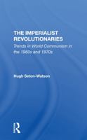 The Imperialist Revolutionaries: Trends in World Communism in the 1960s and 1970s 0367293021 Book Cover