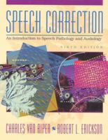 Speech Correction: An Introduction to Speech Pathology and Audiology 013829531X Book Cover