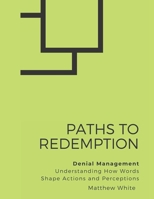 Paths to Redemption - Denial Management: Understanding How Words Shape Actions and Perceptions B0F4478N4K Book Cover