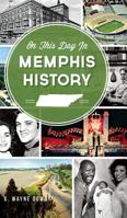 On This Day in Memphis History 1626191360 Book Cover