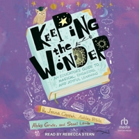 Keeping the Wonder: An Educator's Guide to Magical, Engaging, and Joyful Learning B0C8QPRZ9X Book Cover