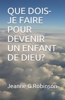 QUE DOIS-JE FAIRE POUR DEVENIR UN ENFANT DE DIEU? B0915M7TLY Book Cover