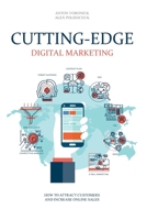 CUTTING-EDGE DIGITAL MARKETING: How to attract customers and increase online sales B093BBDC68 Book Cover