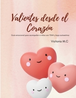 Valientes desde el Corazón: Guía emocional para acompañar a niños con TDHA y baja autoestima (Spanish Edition) B0FBHNT7NP Book Cover