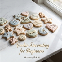 Cookie Decorating for Beginners: Easy Step-by-Step Designs You Can Actually Make at Home (The Confident Kitchen) B0H4M8HHLN Book Cover