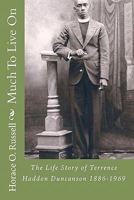 Much to Live on: The Life Story of Terrence Haddon Duncanson 1886-1969 1460909437 Book Cover