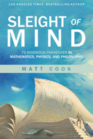 Sleight of Mind: 75 Ingenious Paradoxes in Mathematics, Physics, and Philosophy 0262542293 Book Cover