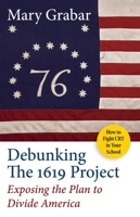 Debunking the 1619 Project: Exposing the Plan to Divide America 1684511771 Book Cover