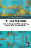 The Jaina Worldview: A Study and Translation of the Philosophical Chapters of the Tattvārthādhigama 1032370106 Book Cover