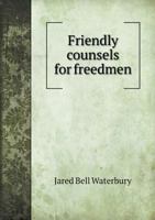 Friendly Counsels for Freedmen 1359494138 Book Cover