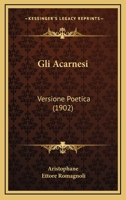 Gli Acarnesi: Versione Poetica (1902) 1161186921 Book Cover