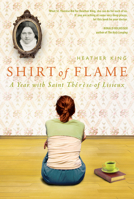 Shirt of Flame: A Year with Saint Therese of Lisieux 1557258082 Book Cover