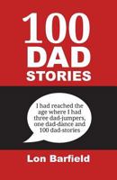 100 Dad Stories 0954723937 Book Cover