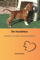 Die Hundebox: Hunde sicher aufgehoben (German Edition) B0DSCDGYVR Book Cover