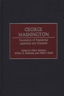 George Washington: Foundation of Presidential Leadership and Character 0275968685 Book Cover