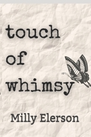 Touch of whimsy B08ZFYJ8B8 Book Cover