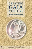 Creating Gaia Culture: Vision and Workbook 1912992329 Book Cover