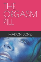 THE ORGASM PILL B0FTBBC4TT Book Cover
