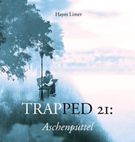 Trapped 21: Aschenputtel: Illustrated Short Story for Adults 1966898045 Book Cover