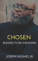 Chosen: Blessed To Be A Blessing 057887346X Book Cover