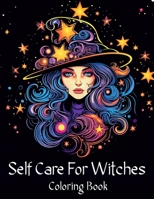 Self Care for Witches Coloring Book: Soothing Motivational Prompts and Magical Portraits To Color B0CN4PNFW6 Book Cover