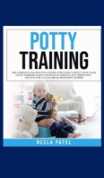 Potty training: The Complete and Effective Step-By-Step Guide to Potty Train Your Little Toddler, Easily and with No Stress in Just Three Days 1801472637 Book Cover