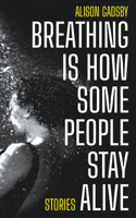 Breathing Is How Some People Stay Alive 1778490158 Book Cover