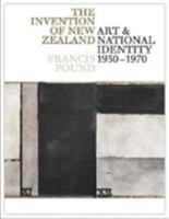 The Invention of New Zealand: The Construction of National Identity in Art 1869404149 Book Cover