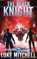 The Black Knight: An Arthurian Space Opera Adventure (The Excalibur Knights Saga) B09VG3SDYW Book Cover