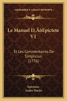 Le Manuel D'epictète: Et Les Commentaires De Simplicius, Volume 1... 1288008872 Book Cover