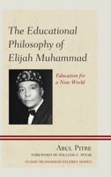 The Educational Philosophy of Elijah Muhammad: Education for a New World 0761869247 Book Cover