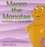 Meara the Manatee and finding your hidden talent 1733282580 Book Cover