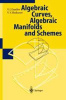 Algebraic Geometry I: Algebraic Curves. Algebraic Manifolds and Schemes (Encyclopaedia of Mathematical Sciences) 3540519955 Book Cover