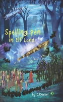 Spelling Pen - In Elf Land: Decodable Chapter Books 0998454346 Book Cover