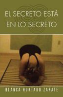 El Secreto Está en lo Secreto 1463355416 Book Cover